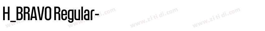 H_BRAVO Regular字体转换 H_BRAVO Regular字体转换